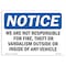Signmission OSHA, 10" Width, Plastic, 10" W, 14" L, Lndscp, We Are Not Responsible For Vandalism Vehicle Sign OS-NS-P-1014-L-16882 - alternate 1